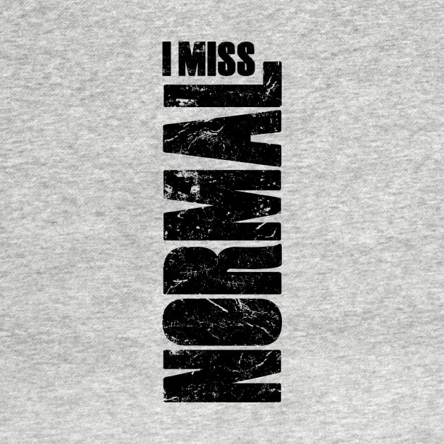 I miss normal (this is not normal) by directdesign